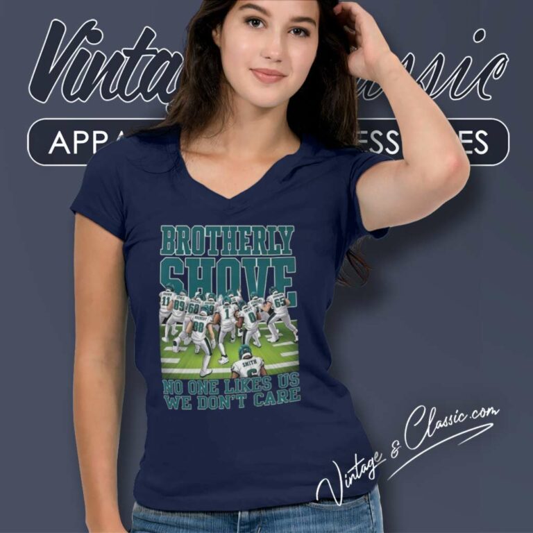 Eagles Brotherly Shove No One Likes Us We Dont Care V Neck TShirt Eagles Brotherly Shove No One Likes Us We Dont Care V Neck TShirt