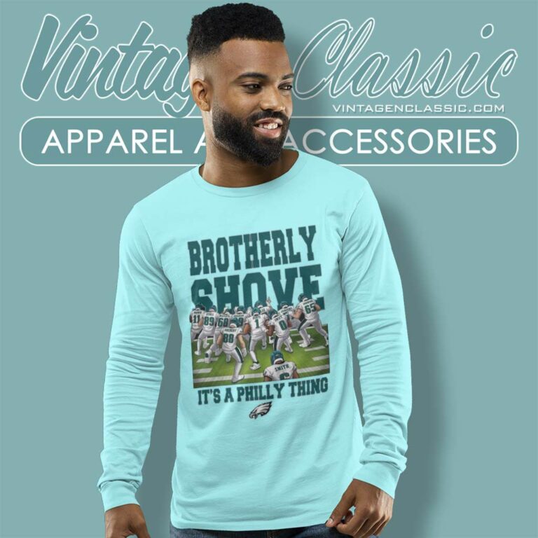 Eagles Brotherly Shove Shirt It A Philly Thing Long Sleeve Tee Eagles Brotherly Shove Shirt It A Philly Thing Long Sleeve Tee