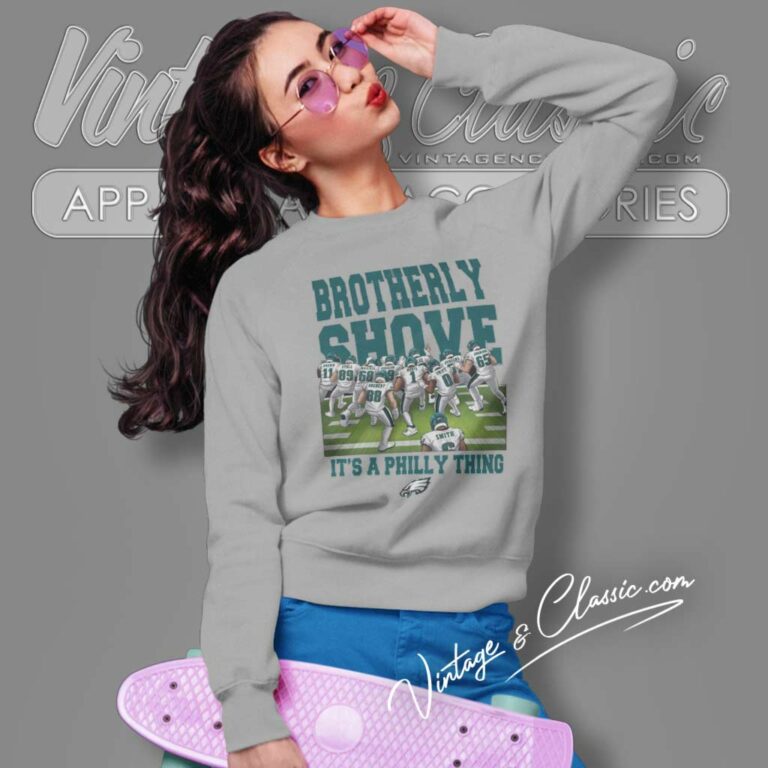 Eagles Brotherly Shove Shirt It A Philly Thing Sweatshirt Eagles Brotherly Shove Shirt It A Philly Thing Sweatshirt