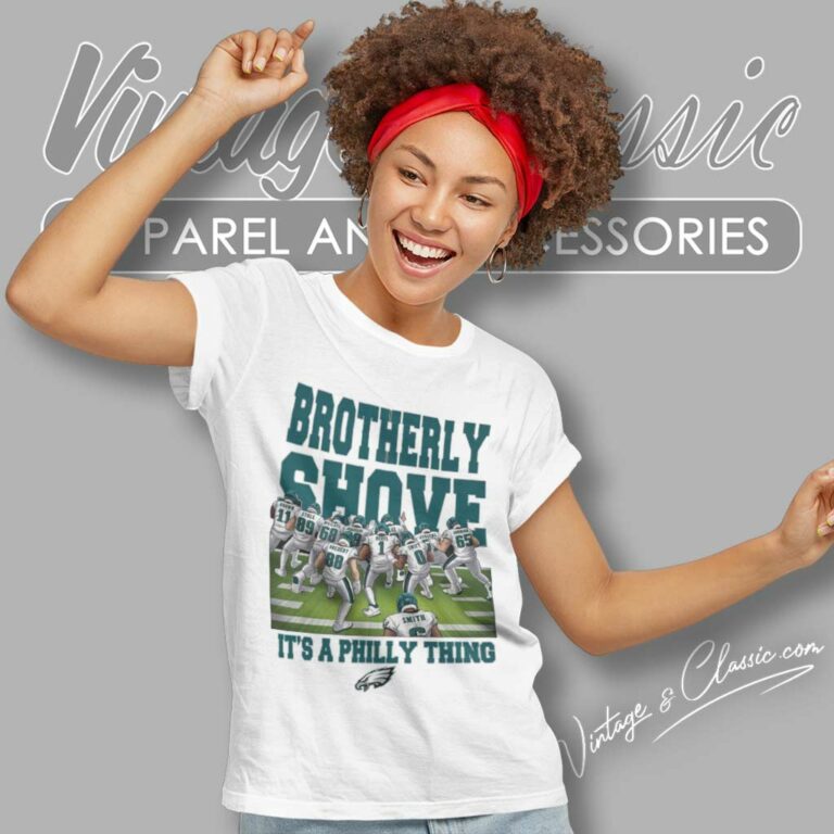 Eagles Brotherly Shove Shirt It A Philly Thing Women TShirt Eagles Brotherly Shove Shirt It A Philly Thing Women TShirt