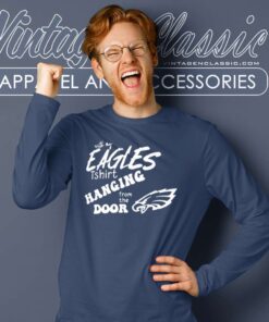 Eagles T Shirt Hanging From The Door Long Sleeve Tee