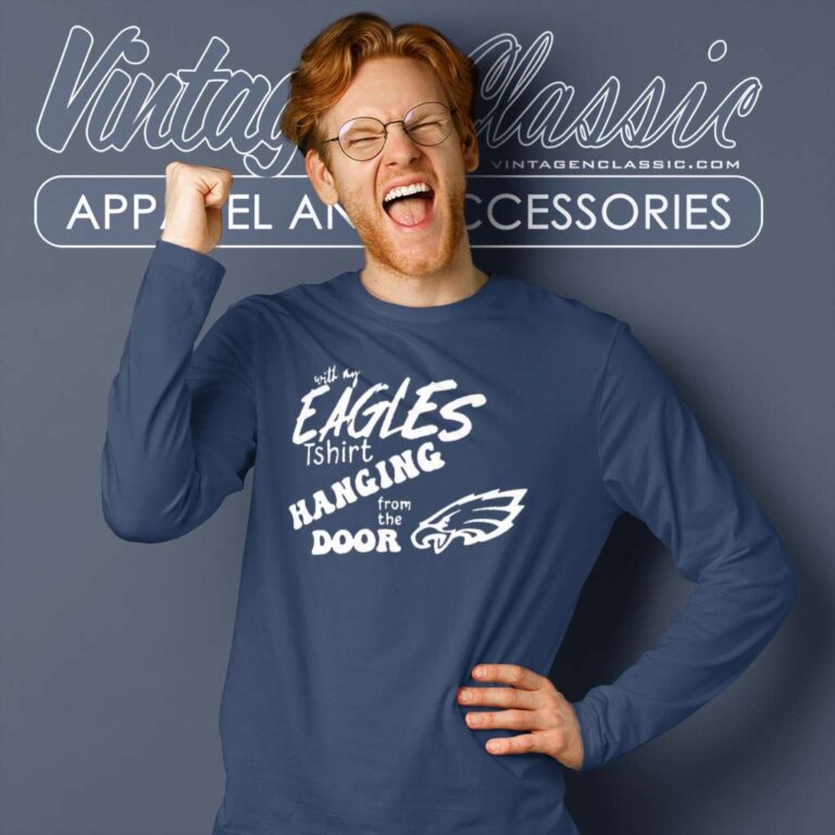Eagles T Shirt Hanging From The Door Long Sleeve Tee Eagles T Shirt Hanging From The Door Long Sleeve Tee