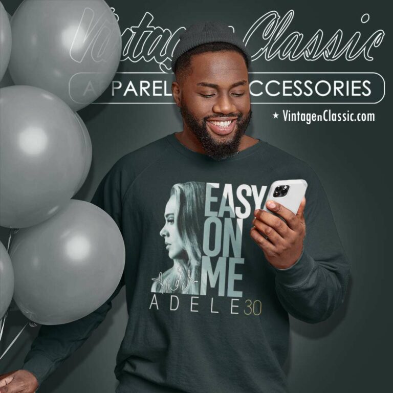 Easy On Me 30 Adele Sweatshirt Easy On Me 30 Adele Sweatshirt