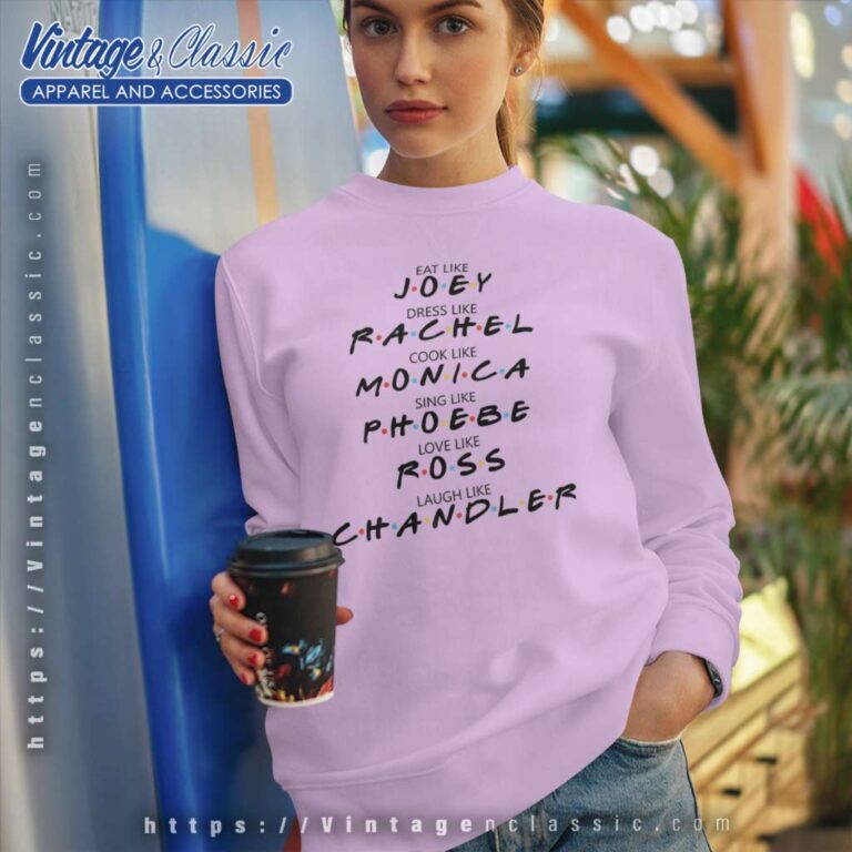 Eat Like Joey Dress Like Rachel Sweatshirt Eat Like Joey Dress Like Rachel Sweatshirt