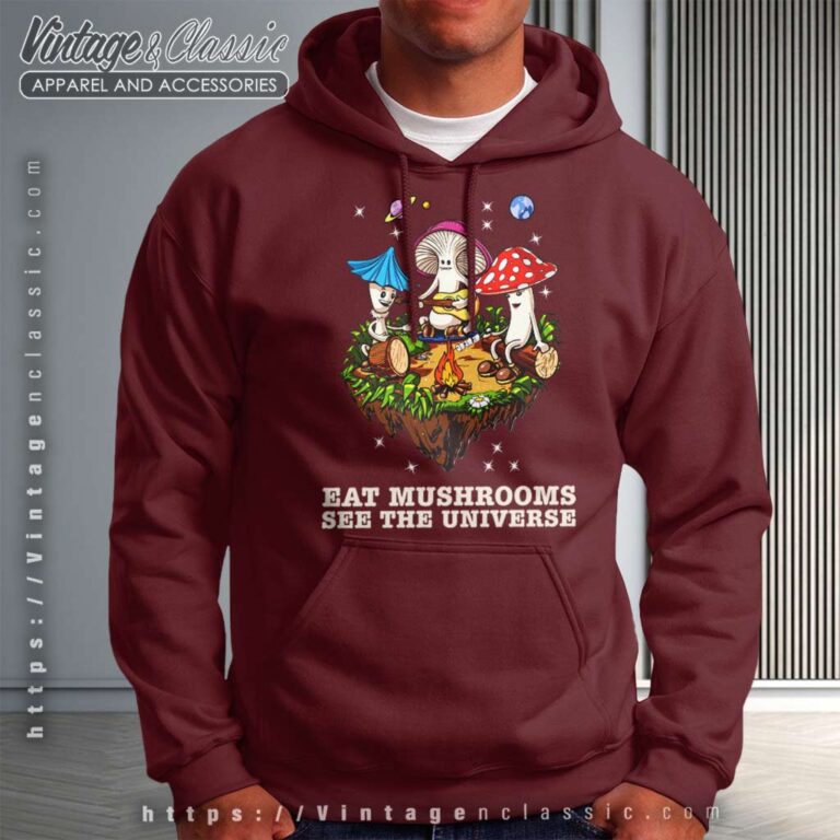 Eat Mushrooms See The Universe Camping Funny Hoodie Eat Mushrooms See The Universe Camping Funny Hoodie
