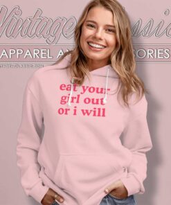 Eat Your Girl Out Or I Will Hoodie