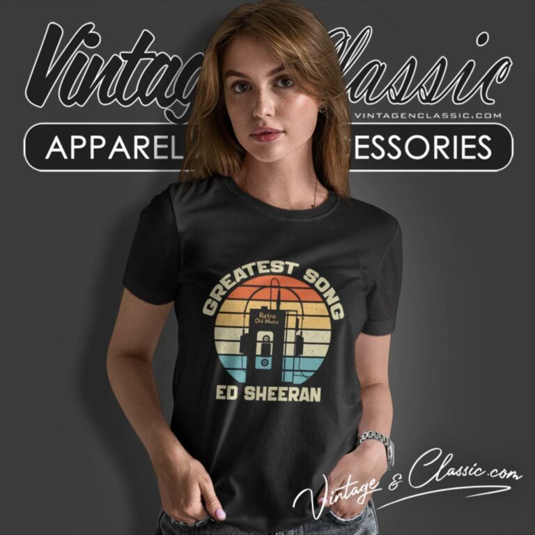 Ed Sheeran Greatest Song Women T Shirt Ed Sheeran Greatest Song Women T Shirt