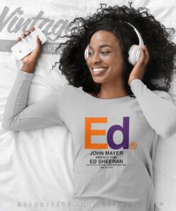 Ed Sheeran John Mayer Shirt 4 Ed Sheeran John Mayer Long Sleeve Tee