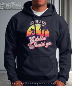 Eddie Would Go Gift Legen Aikau Hoodie