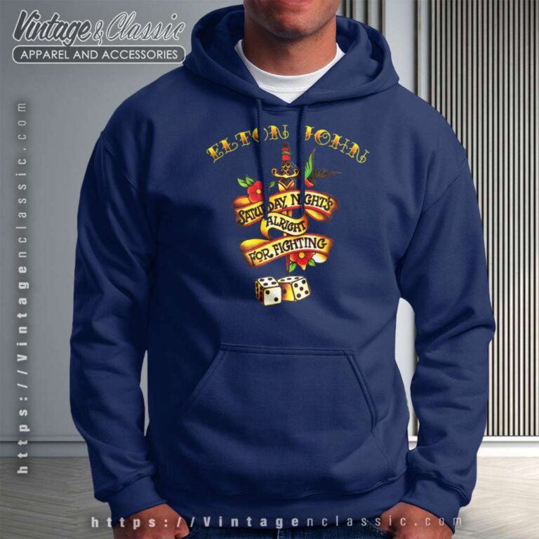 Elton John Shirt Saturday Night Alright For Fighting Hoodie Elton John Shirt Saturday Night Alright For Fighting Hoodie