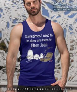 Elton John Shirt Sometimes Need To Be Alone And Listen Tank Top Racerback