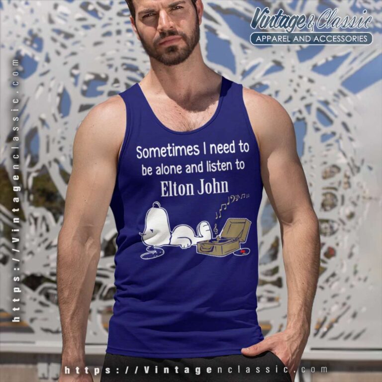 Elton John Shirt Sometimes Need To Be Alone And Listen Tank Top Racerback Elton John Shirt Sometimes Need To Be Alone And Listen Tank Top Racerback
