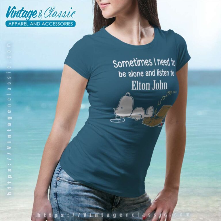 Elton John Shirt Sometimes Need To Be Alone And Listen Women TShirt Elton John Shirt Sometimes Need To Be Alone And Listen Women TShirt