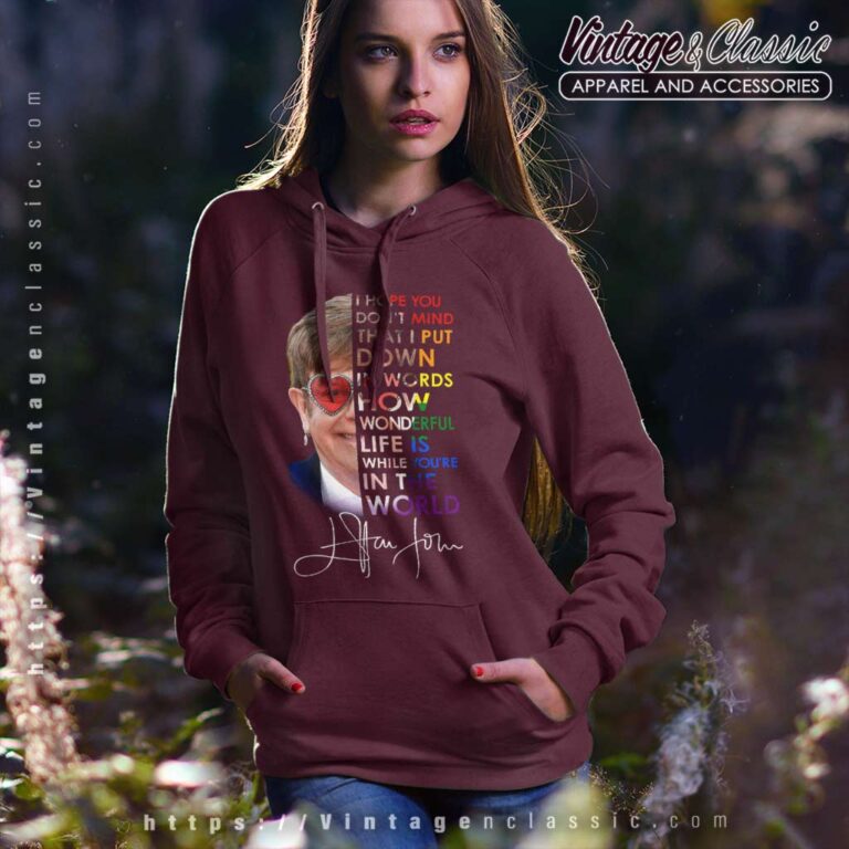 Elton John Shirt Wonderful Life Is While You Re In The World Hoodie Elton John Shirt Wonderful Life Is While You Re In The World Hoodie