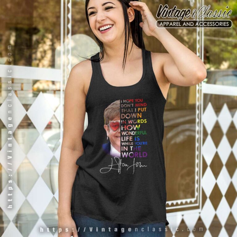 Elton John Shirt Wonderful Life Is While You Re In The World Tank Top Racerback Elton John Shirt Wonderful Life Is While You Re In The World Tank Top Racerback