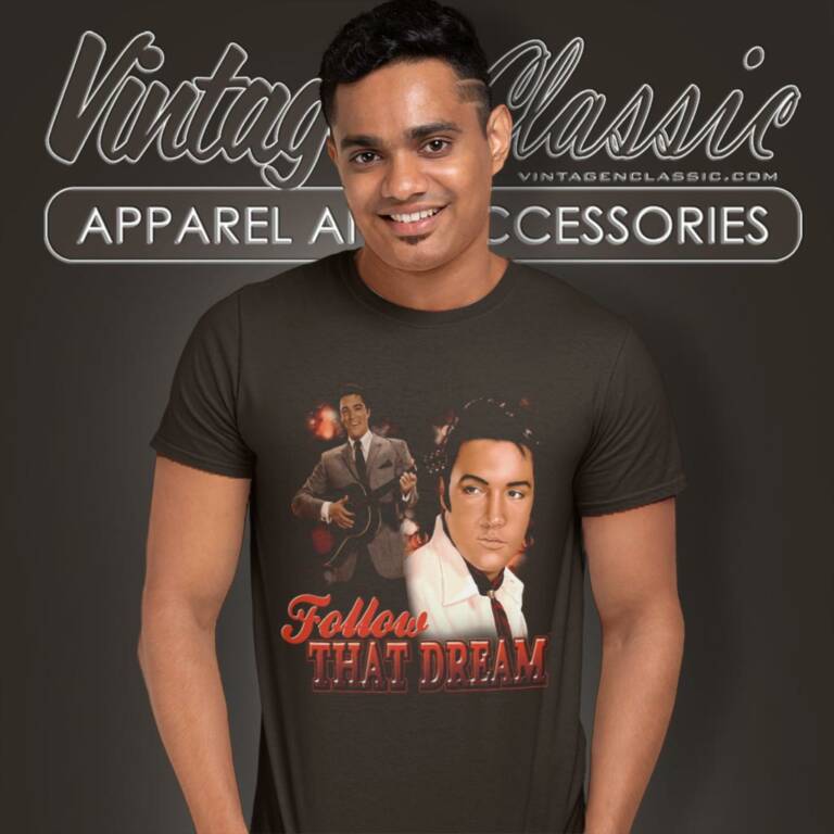 Elvis Presley Follow That Dream T Shirt Elvis Presley Follow That Dream T Shirt