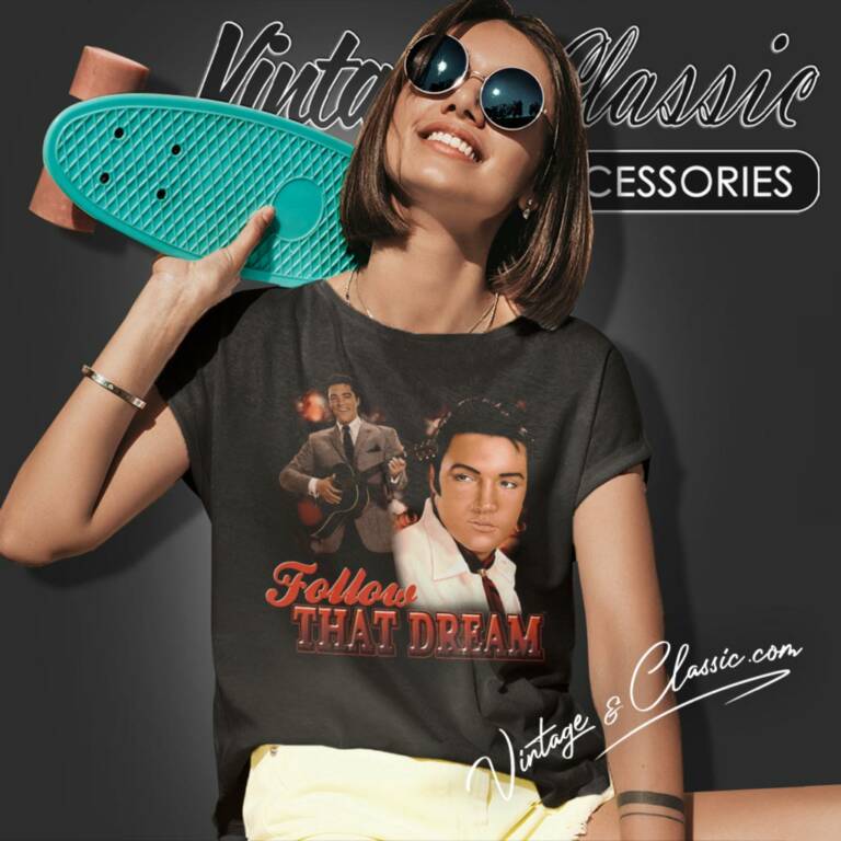 Elvis Presley Follow That Dream Women T Shirt Elvis Presley Follow That Dream Women T Shirt