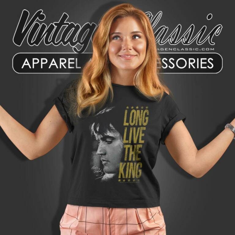 Elvis Presley Shirt Long Live The King Women T Shirt Elvis Presley Shirt Long Live The King Women T Shirt