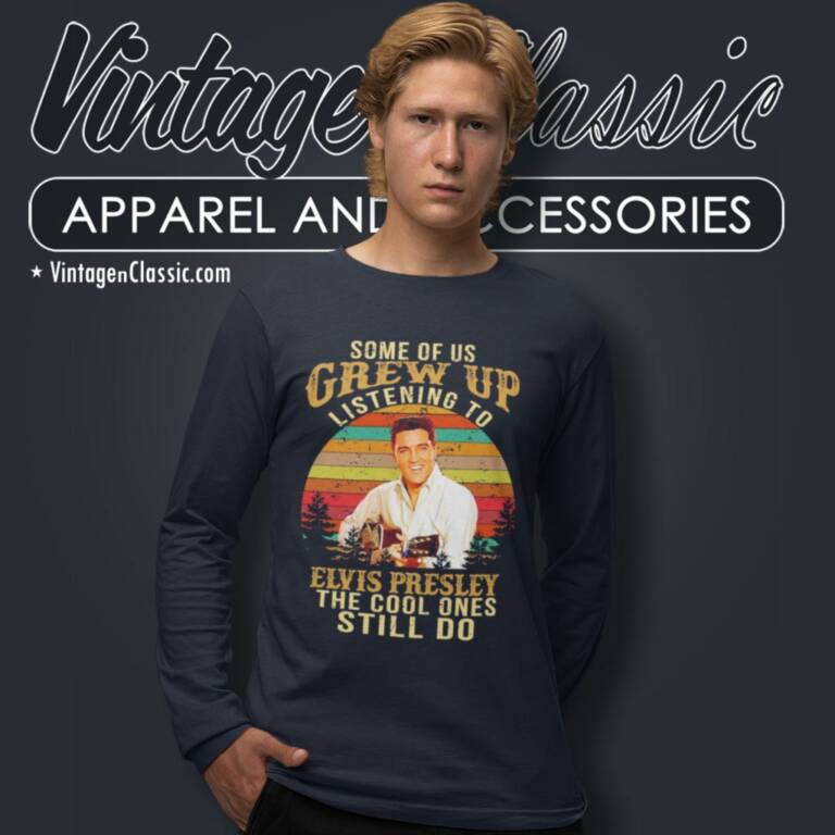 Elvis Presley Shirt The Cool Ones Still Do Long Sleeve Tee Elvis Presley Shirt The Cool Ones Still Do Long Sleeve Tee