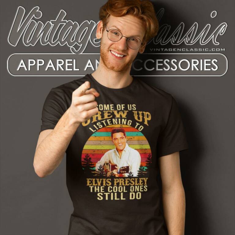 Elvis Presley Shirt The Cool Ones Still Do T Shirt Elvis Presley Shirt The Cool Ones Still Do T Shirt