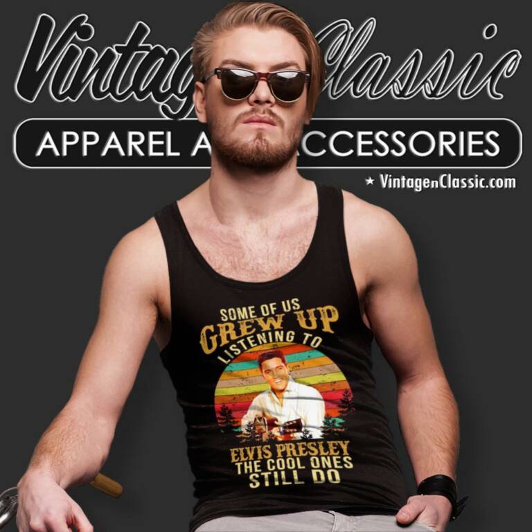 Elvis Presley Shirt The Cool Ones Still Do Tank Top Racerback Elvis Presley Shirt The Cool Ones Still Do Tank Top Racerback