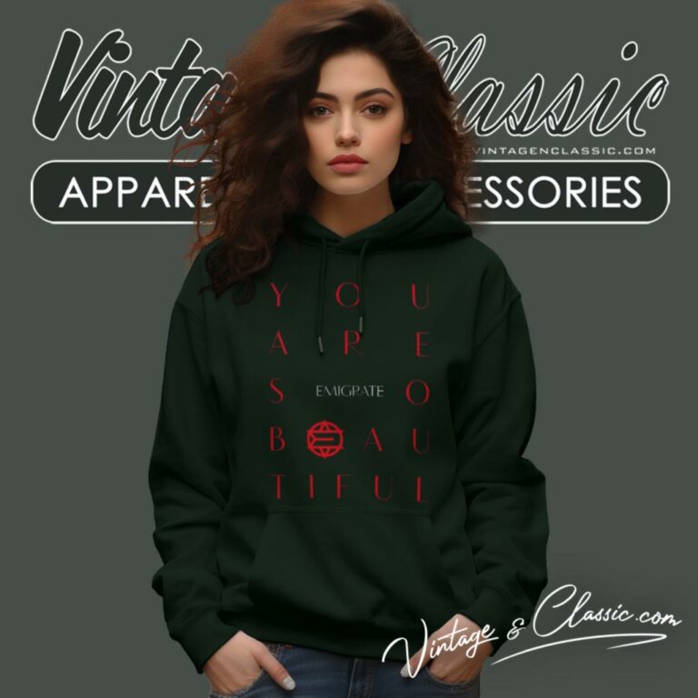 Emigrate Shirt You Are So Beautiful Hoodie Emigrate Shirt You Are So Beautiful Hoodie