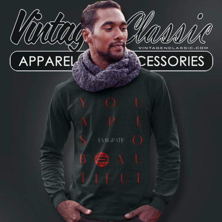 Emigrate Shirt You Are So Beautiful Long Sleeve Tee Emigrate Shirt You Are So Beautiful Long Sleeve Tee