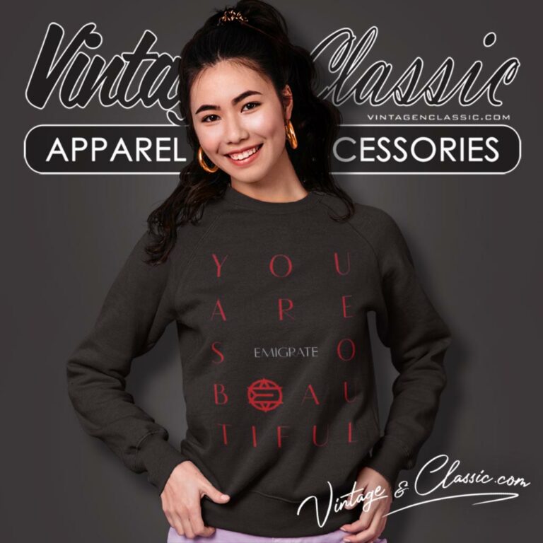 Emigrate Shirt You Are So Beautiful Sweatshirt Emigrate Shirt You Are So Beautiful Sweatshirt