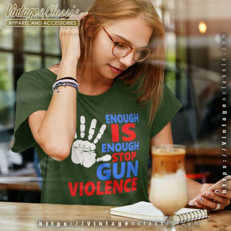 Enough Is Enough Stop Gun Violence Women TShirt Enough Is Enough Stop Gun Violence Women TShirt