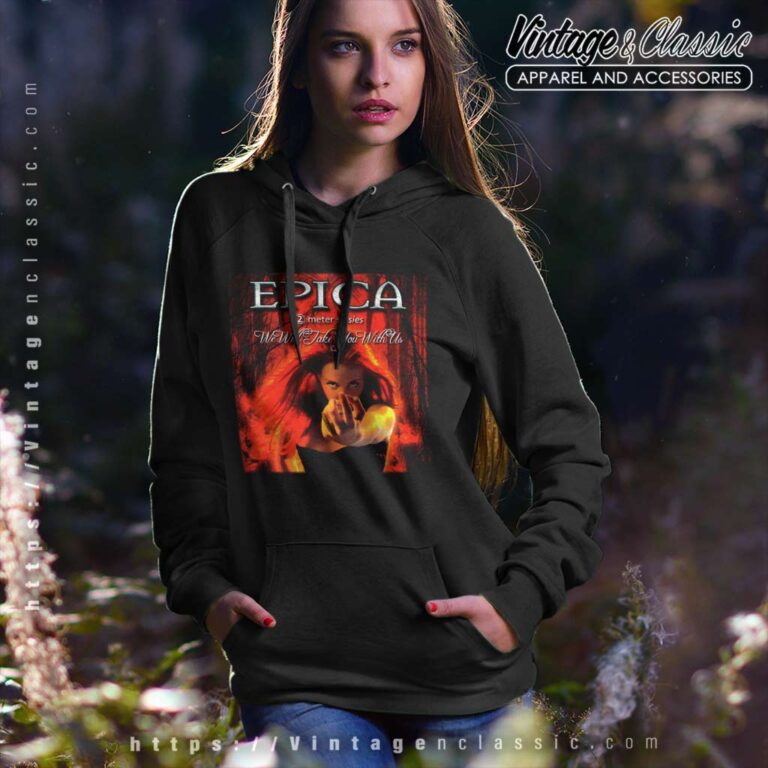 Epica Shirt We Will Take You With Us 2 Meter Sessies Hoodie Epica Shirt We Will Take You With Us 2 Meter Sessies Hoodie