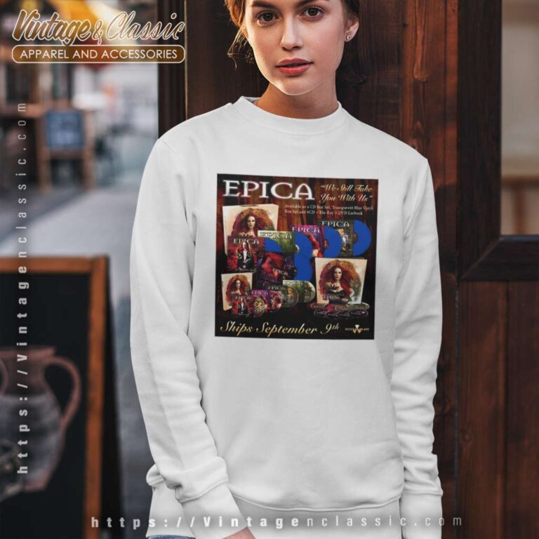Epica Shirt We Will Take You With Us Sweatshirt Epica Shirt We Will Take You With Us Sweatshirt