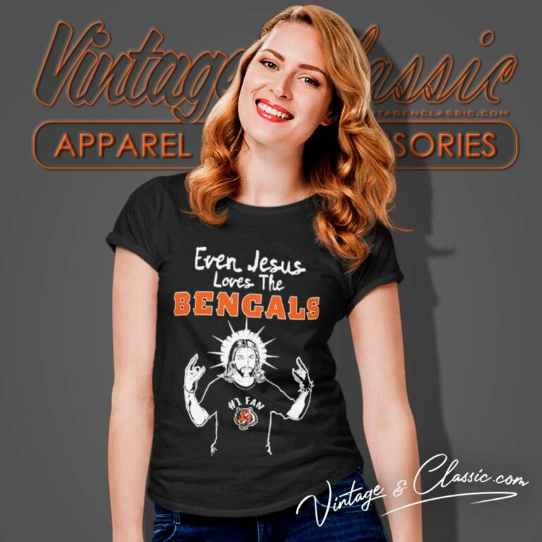 Even Jesus Loves The Bengals Nfl Women TShirt Even Jesus Loves The Bengals Nfl Women TShirt