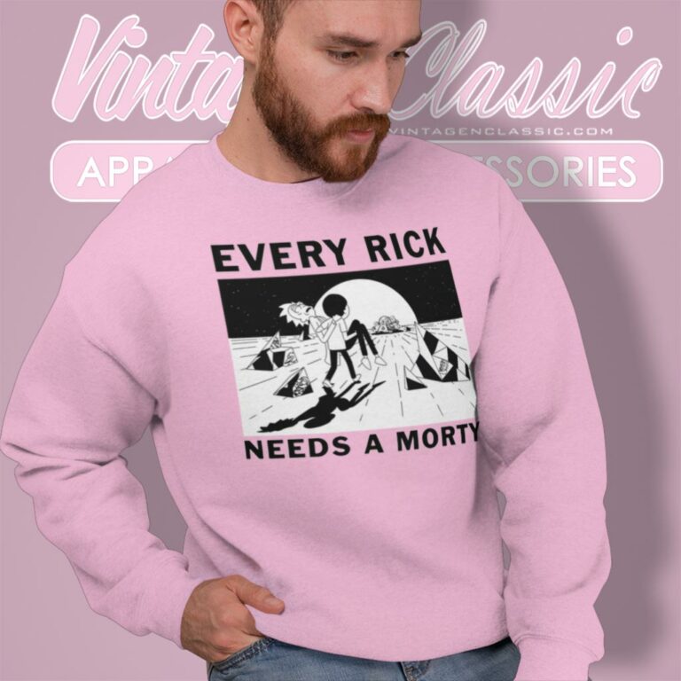 Every Rick Needs A Morty Sweatshirt Every Rick Needs A Morty Sweatshirt