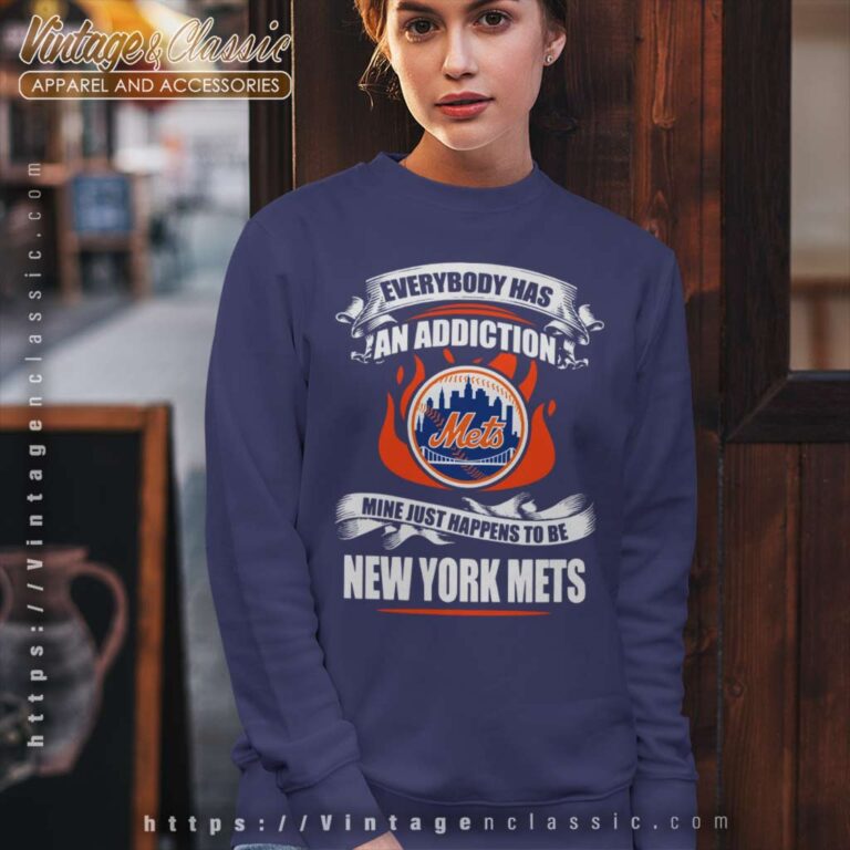 Everybody Has An Addiction Mine Just Happens To Be New York Mets Sweatshirt Everybody Has An Addiction Mine Just Happens To Be New York Mets Sweatshirt