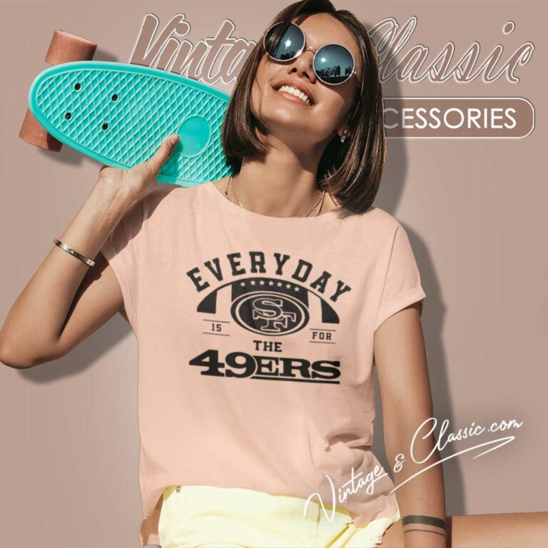 Everyday Is For The San Francisco 49ers Football 2024 Women TShirt Everyday Is For The San Francisco 49ers Football 2024 Women TShirt