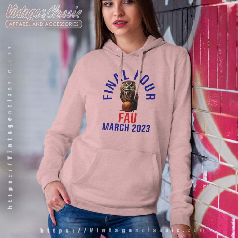 FAU Owls Final Four Shirt NCAA March Madness Hoodie Women FAU Owls Final Four Shirt NCAA March Madness Hoodie Women