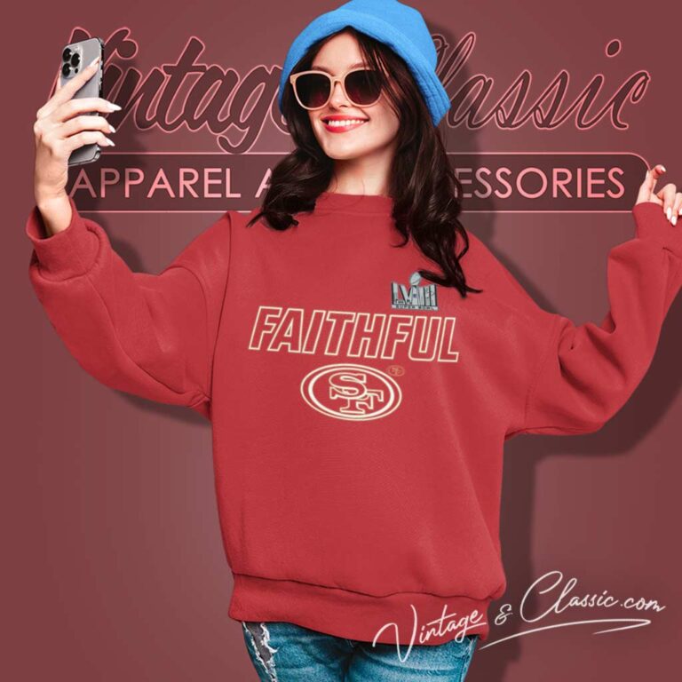 Faithful San Francisco 49ers Super Bowl Lviii Sweatshirt Faithful San Francisco 49ers Super Bowl Lviii Sweatshirt