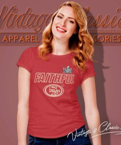 Faithful San Francisco 49ers Super Bowl Lviii Women TShirt