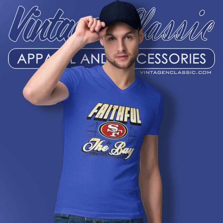 Faithful San Francisco 49ers To The Bay V Neck TShirt Faithful San Francisco 49ers To The Bay V Neck TShirt
