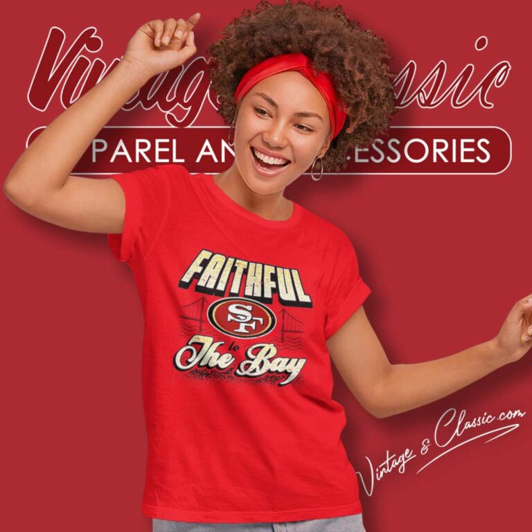 Faithful San Francisco 49ers To The Bay Women TShirt Faithful San Francisco 49ers To The Bay Women TShirt