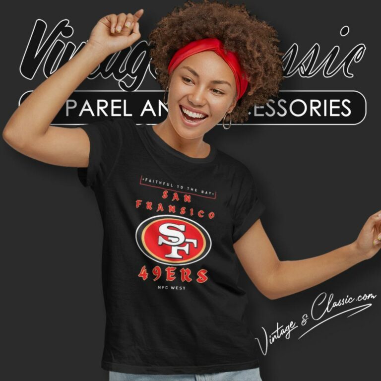 Faithful To The Bay San Francisco 49ers Nfc West Women T Shirt Faithful To The Bay San Francisco 49ers Nfc West Women T Shirt