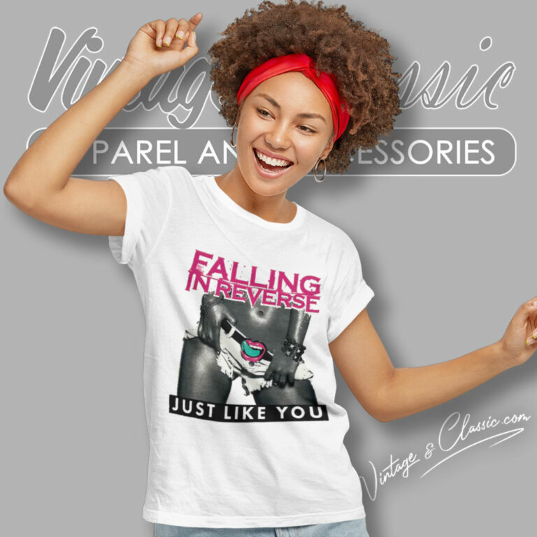 Falling In Reverse Shirt Just Like You Women T Shirt Falling In Reverse Shirt Just Like You Women T Shirt