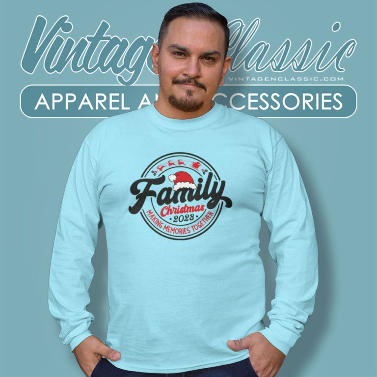 Family Christmas 2023 Shirt Making Memories Together Long Sleeve Tee Family Christmas 2023 Shirt Making Memories Together Long Sleeve Tee