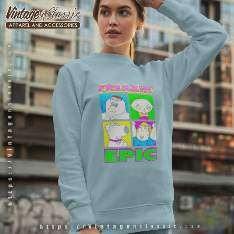 Family Guy Shirt Freakin Epic Sweatshirt Family Guy Shirt Freakin Epic Sweatshirt