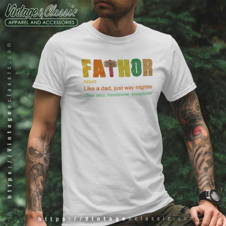 Fathor Like A Dad Just Way Mightier Shirt Best Fathers Day Gift T Shirt Fathor Like A Dad Just Way Mightier Shirt Best Fathers Day Gift T Shirt