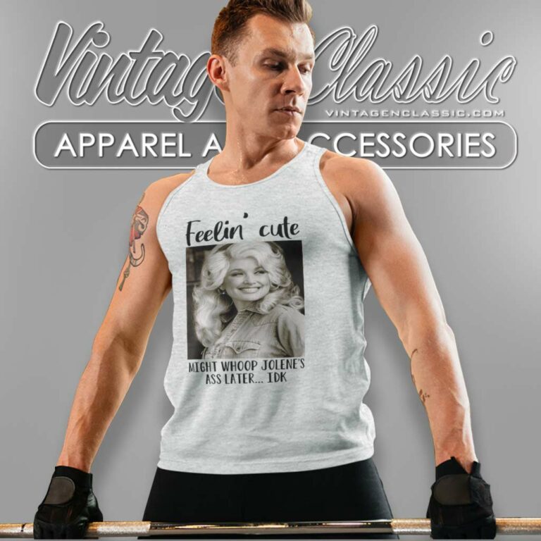 Feelin Cute Parton Dolly Might Whoop Jolenes Ass Late Tank Top Racerback 1 Feelin Cute Parton Dolly Might Whoop Jolenes Ass Late Tank Top Racerback 1