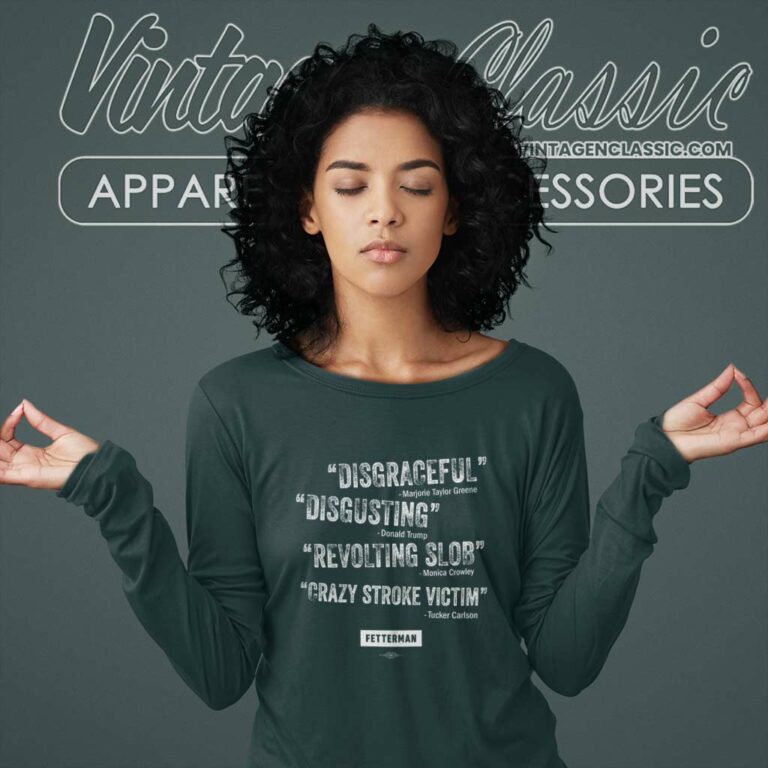 Fetterman Quotes Shirt Disgraceful Disgusting Revolting Slob Crazy Stroke Victim Long Sleeve Tee Fetterman Quotes Shirt Disgraceful Disgusting Revolting Slob Crazy Stroke Victim Long Sleeve Tee