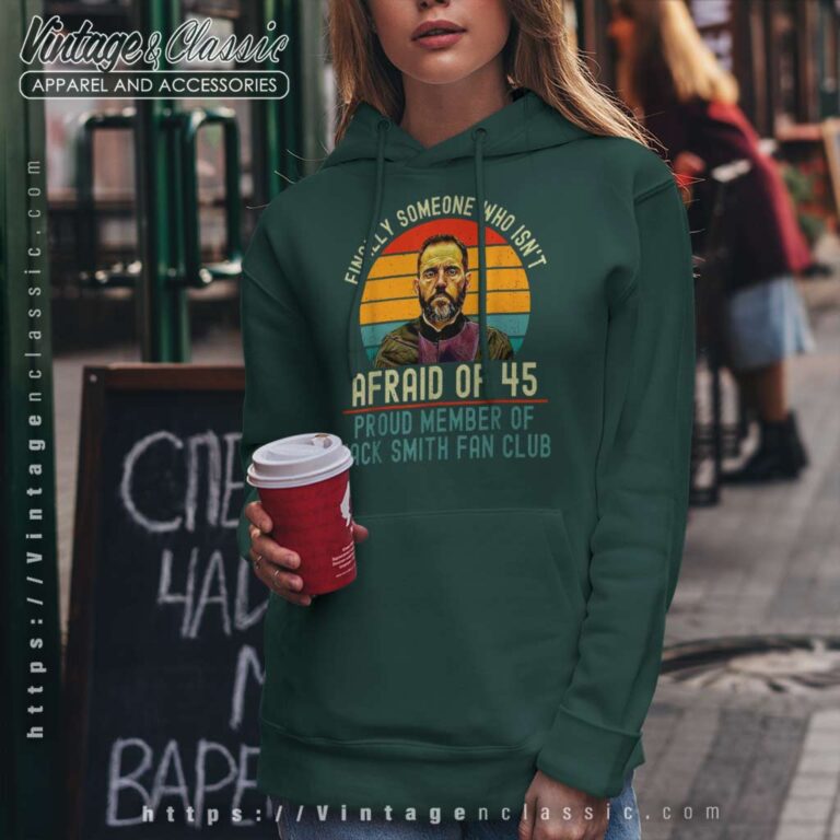 Finally Someone Who Isnt Afraid Jack Smith Fan Club Hoodie Finally Someone Who Isnt Afraid Jack Smith Fan Club Hoodie