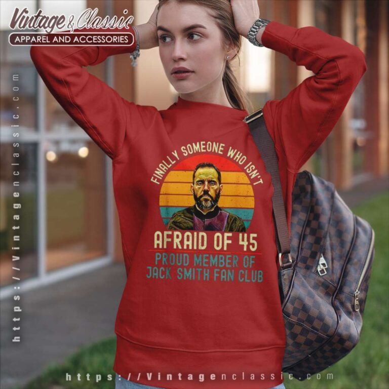 Finally Someone Who Isnt Afraid Jack Smith Fan Club Sweatshirt Finally Someone Who Isnt Afraid Jack Smith Fan Club Sweatshirt