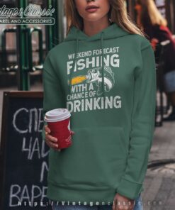 Fishing With A Chance Of Drinking Weekend Forecast Fishing Beer Hoodie